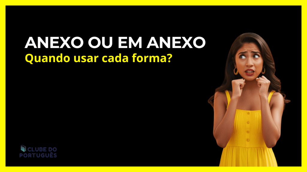 Anexo ou Em anexo: quando utilizar cada forma?