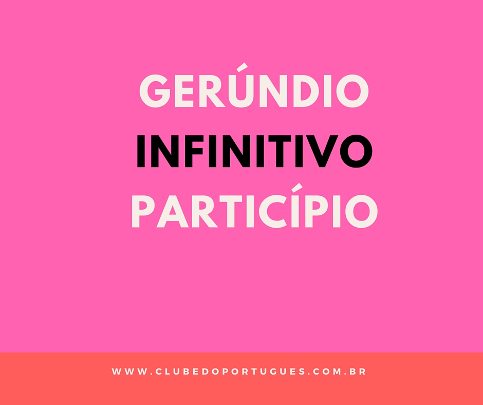 Gerúndio-participio-infinitivo