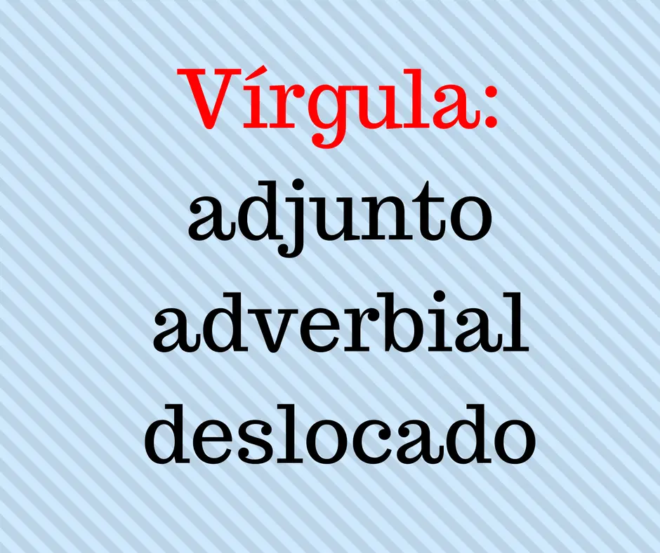 Descrição da imagem: fundo de liso onde está escrito: "Vírgula: adjunto adverbial deslocado".