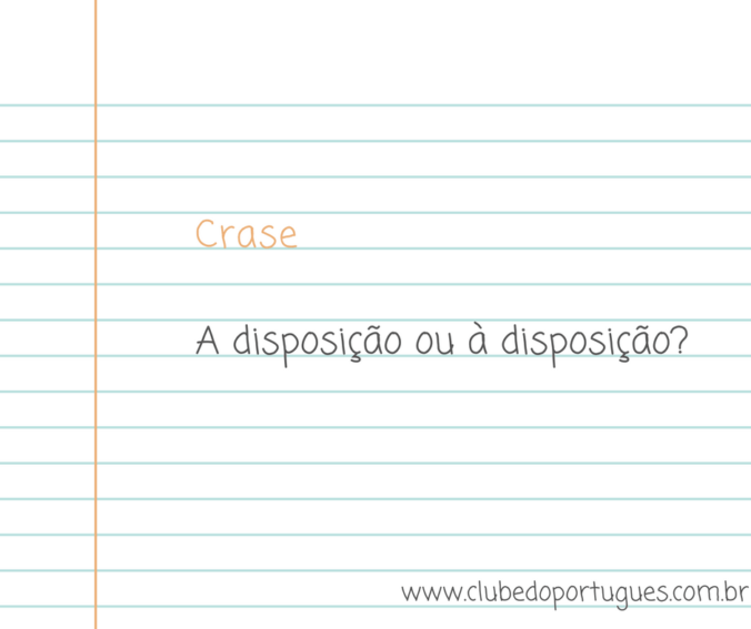 Crase: a disposição ou à disposição?