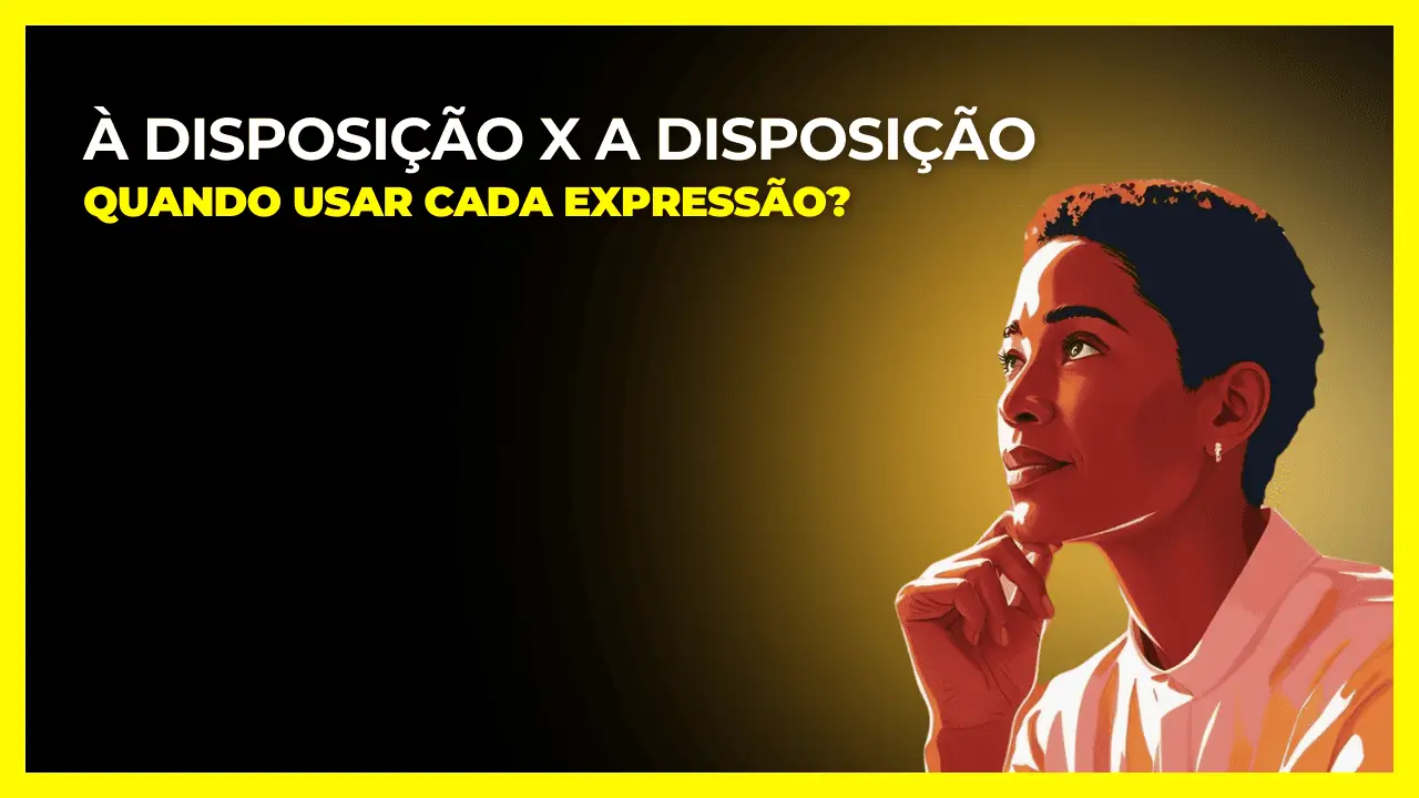 À disposição ou A disposição: quando usar cada expressão?