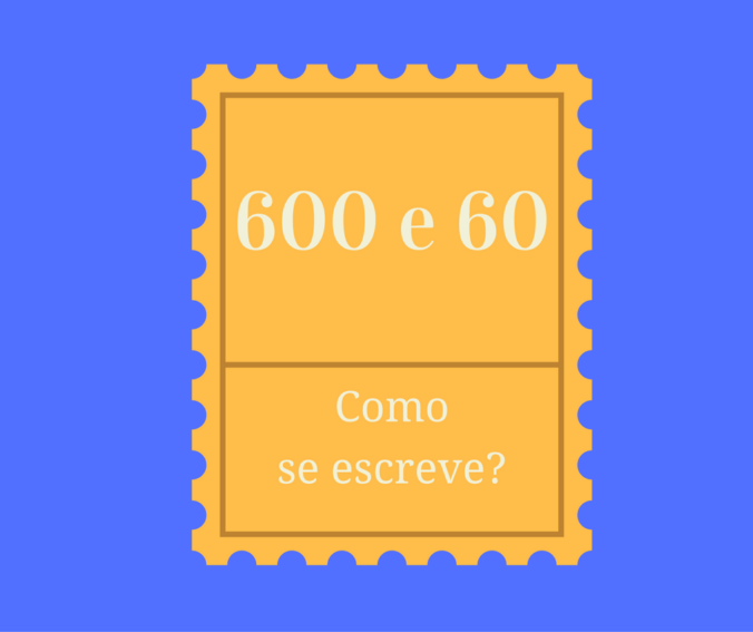 Como se escreve 60 e 600 por extenso? Clube do Português Como se escreve 60 e 600 por extenso? Clube do Português