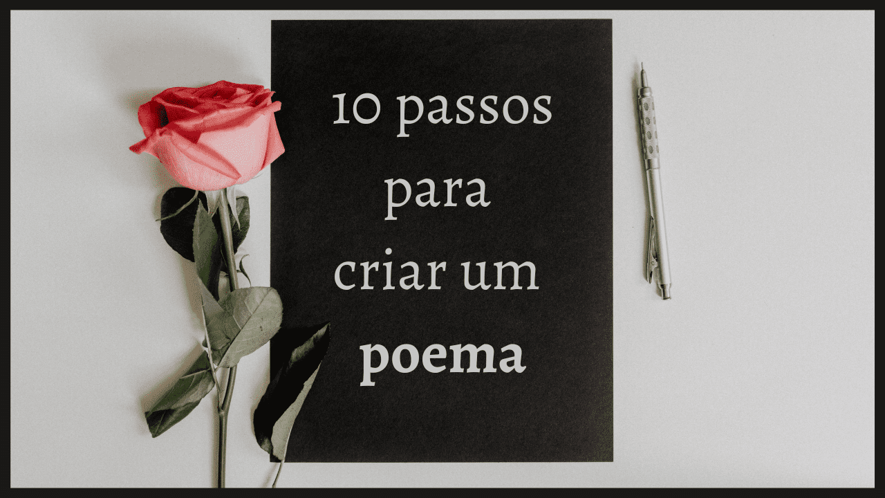 Como fazer um poema: 14 passos para escrever um poema