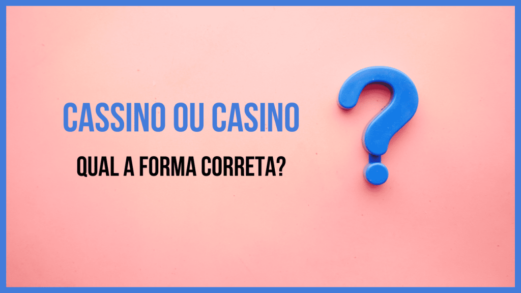 Cassino x Casino: qual a forma correta?