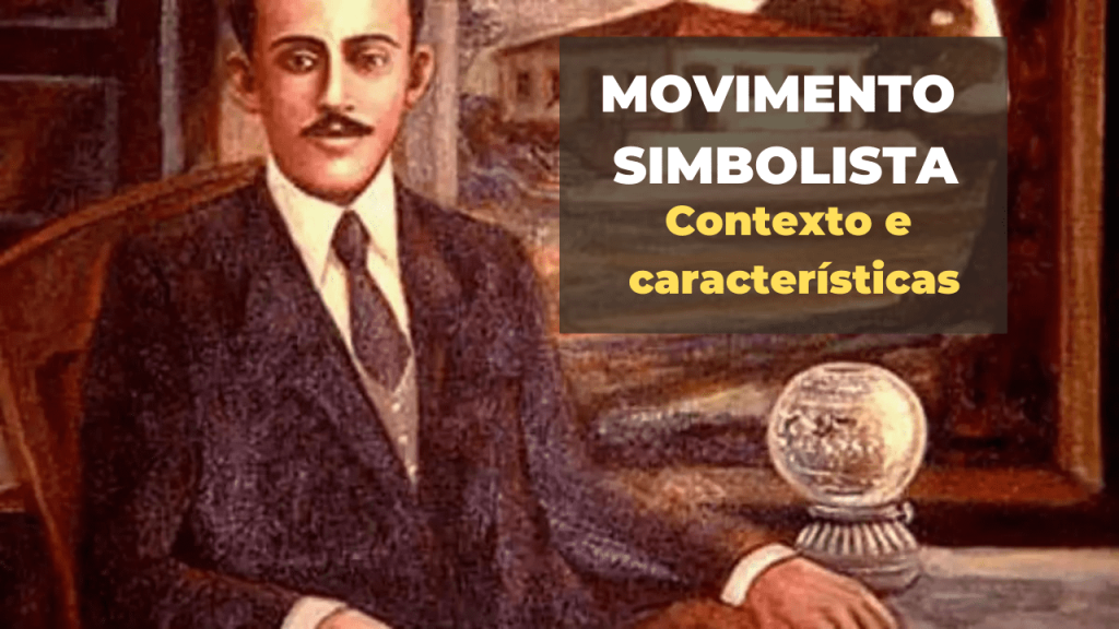 Movimento Simbolista - características e principais autores.