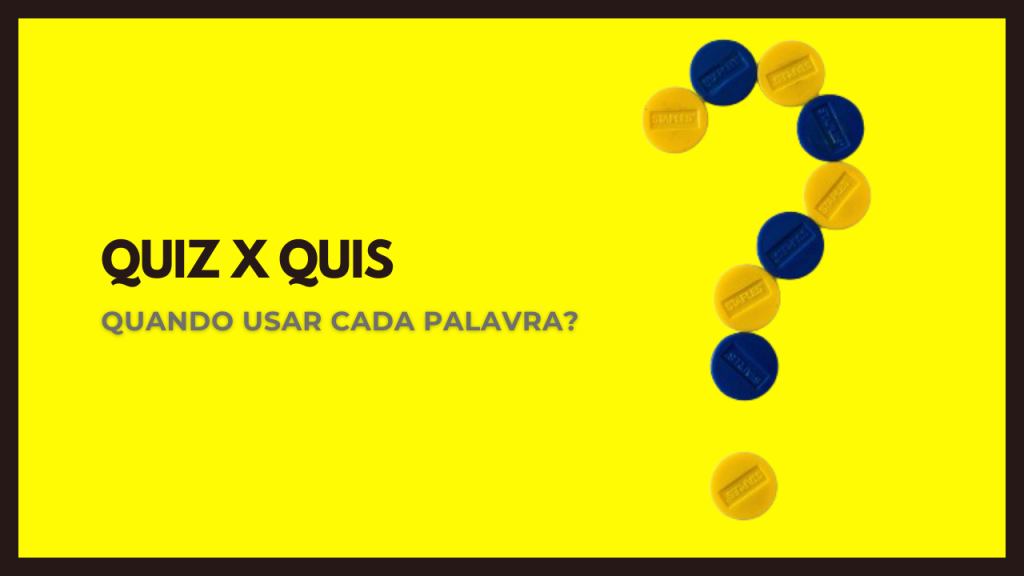 Quis ou Quiz: quando usar cada palavra?