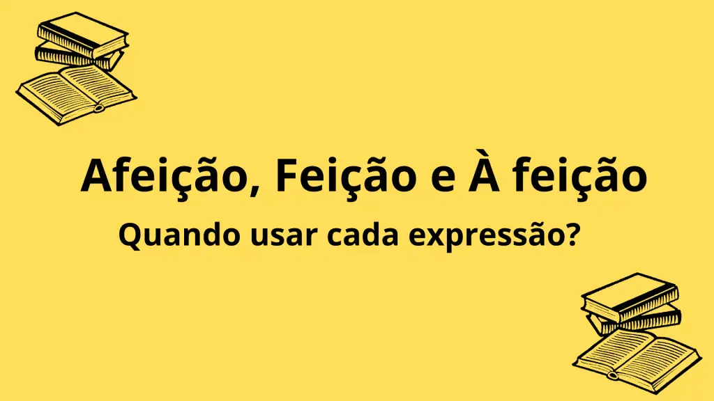 Afeição, à feição e feição: quando usar cada termo?