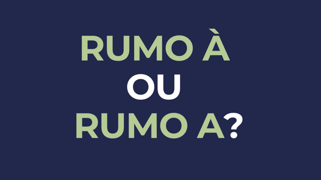 rumo à ou rumo a: tem crase?