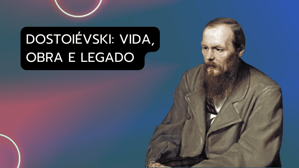 Vida, obra e literatura de Dostoiévski
