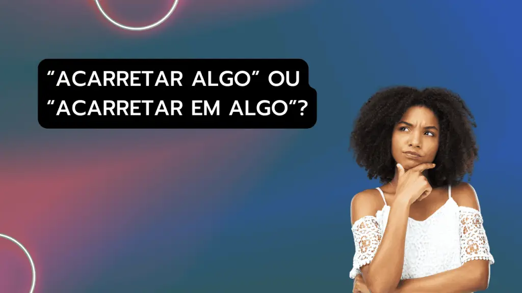 Qual a regência do verbo "acarretar"?