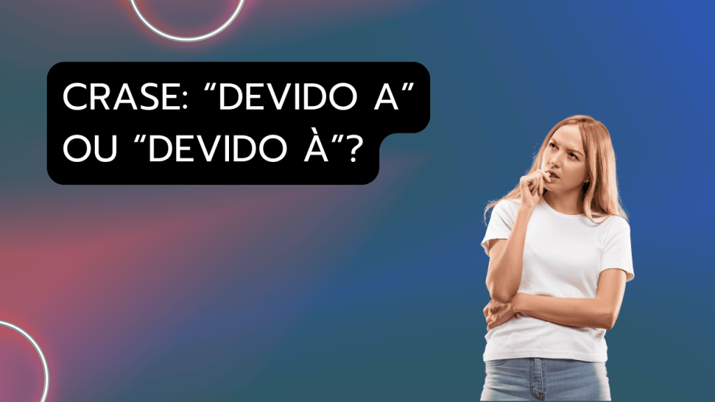 Devido a x Devido à?