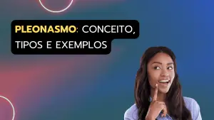 Pleonasmo: conceito, tipos, exemplos e questões.