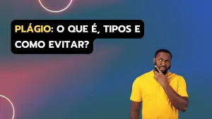 plágio: conceito, tipos e como evitar