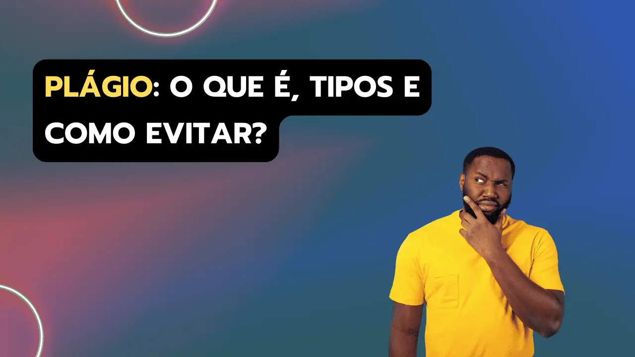 Plágio: o que é, como identificar e como evitar