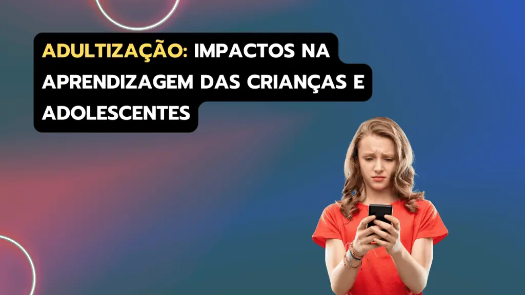 Adultização: sinais de alerta para professores e pais