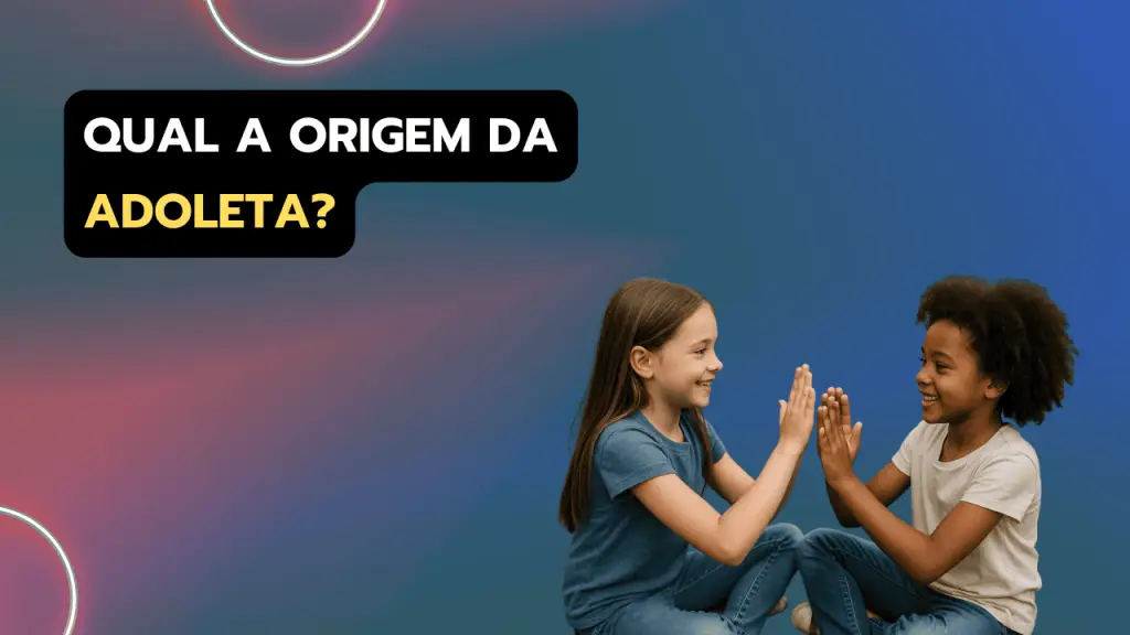 Adoleta: conheça a origem da da cantiga que marcou gerações