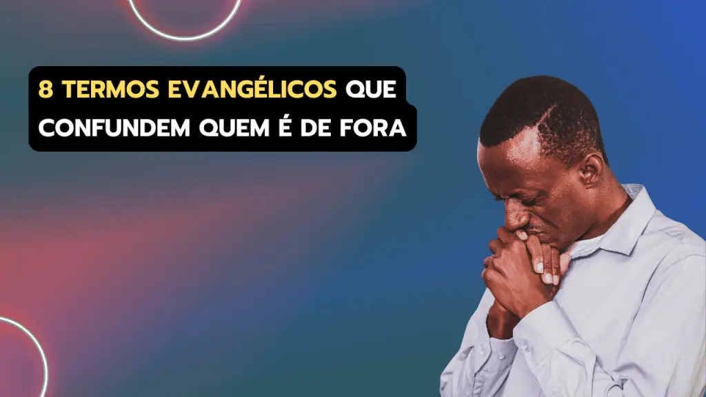 8 termos evangélicos que ninguém de fora entende