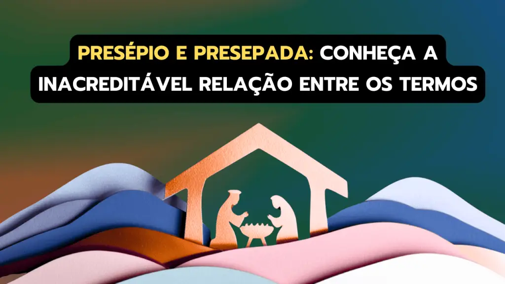 A surpreendente relação entre presépio e presepada