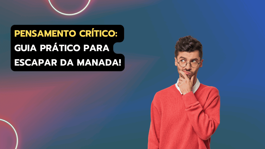 Pensamento crítico para acertar mais em concursos e vestibulares
